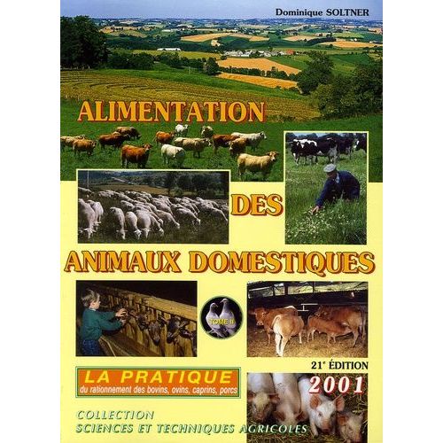 Alimentation Des Animaux Domestiques - Tome 2, La Pratique Du Rationnement Des Bovins, Ovins, Caprins, Porcins, Édition 2001