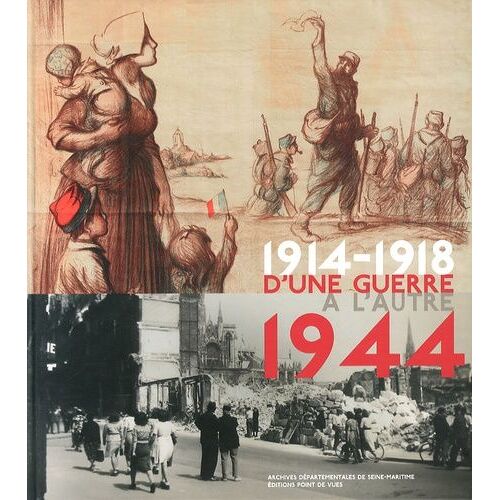 D'une Guerre À L'autre (1914-1918 - 1944)