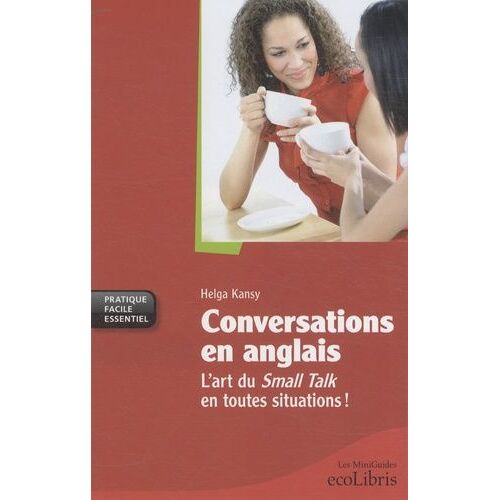Conversations En Anglais - L'art Du Small Talk En Toutes Situations !