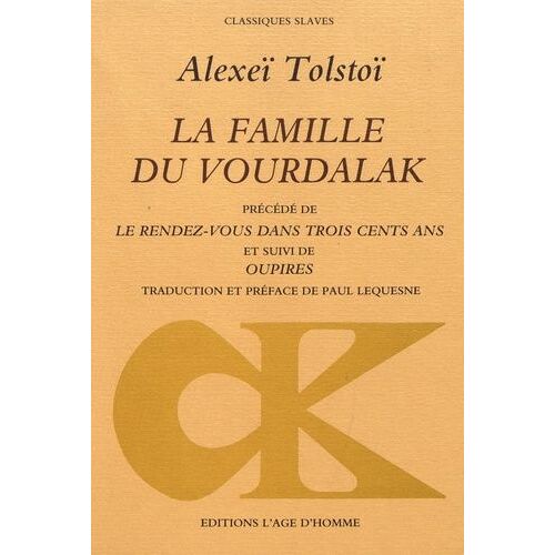 La Famille Du Vourdalak - Précédé De Le Rendez-Vous Dans Trois Cents Ans Et Suivi De Oupires