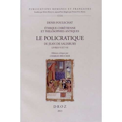 Le Policratique De Jean De Salisbury Livres Vi Et Vii - Ethique Chrétienne Et Philosophies Antiques
