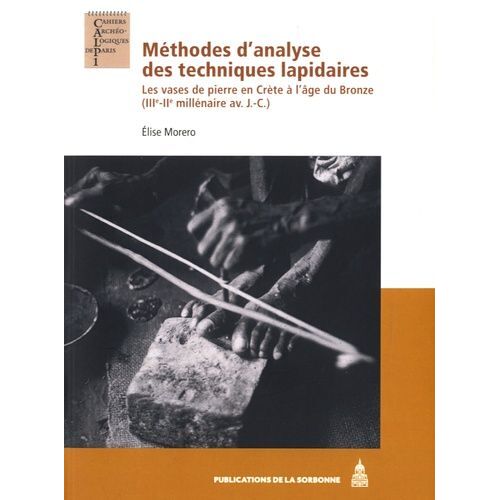 Méthodes D'analyse Des Techniques Lapidaires - Les Vases De Pierre En Crète À L'âge Du Bronze (Iiie-Iie Millénaire Avant J-C)