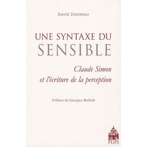 Une Syntaxe Du Sensible - Claude Simon Et L'écriture De La Perception