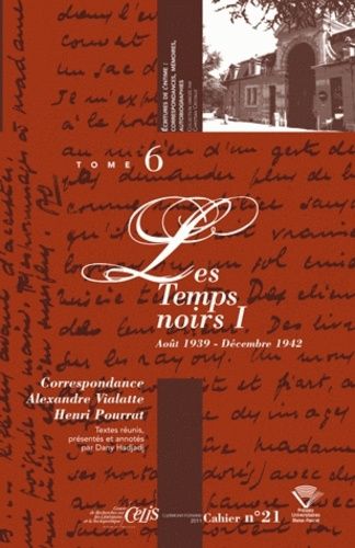 Correspondance Alexandre Vialatte - Henri Pourrat (1916-1959) - Tome 6, Les Temps Noirs Volume 1 (Août 1939 - Décembre 1942)