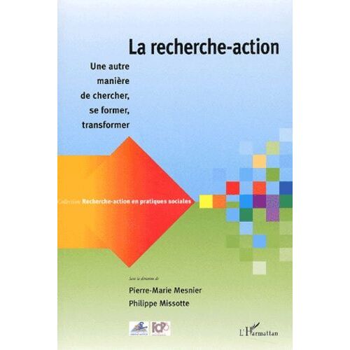 La Recherche-Action - Une Autre Manière De Chercher, Se Former, Transformer