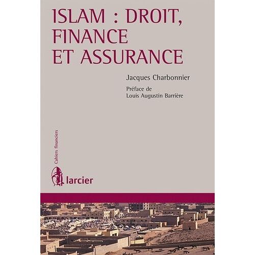Islam : Droit, Finance Et Assurance