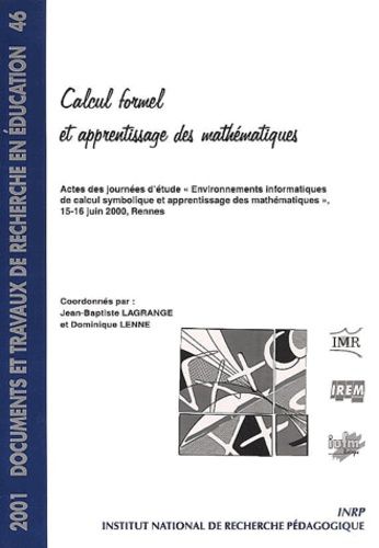 Calcul Formel Et Apprentissage Des Mathématiques - Actes Des Journées D'étude "Environnements Informatiques De Calcul Symbolique Et Apprentissage Des Mathématiques", 15-16 Juin 2000, Rennes