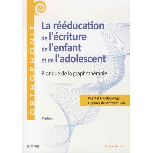 La Rééducation De L'écriture De L'enfant Et De L'adolescent - Pratique De La Graphothérapie
