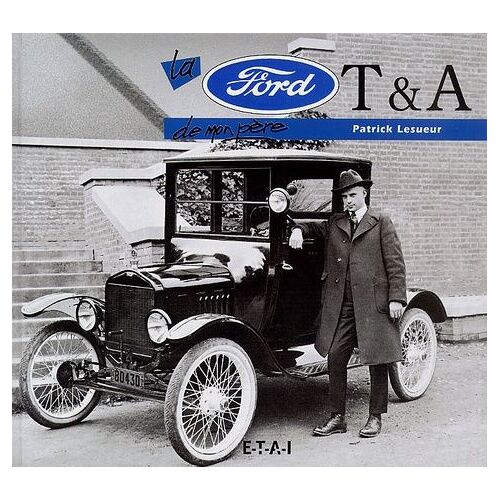 La Ford T & A De Mon Père