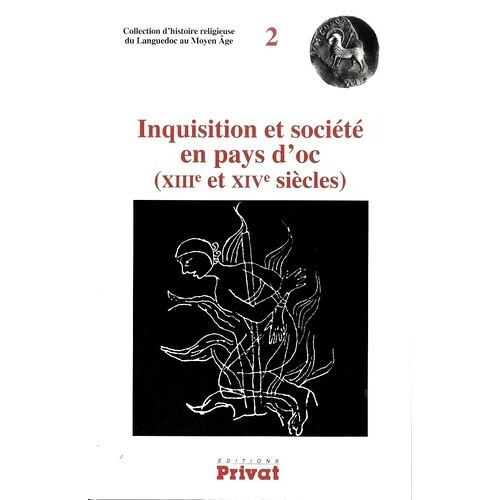 Inquisition Et Société En Pays D'oc (Xiiie Et Xive Siècles)