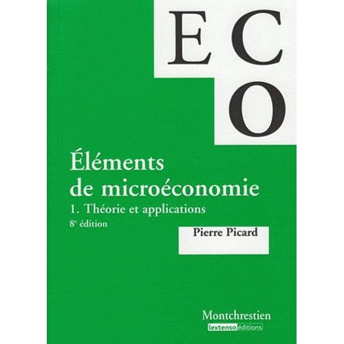 Eléments De Microéconomie - Tome 1 : Théorie Et Applications