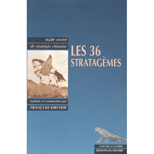Les 36 Stratagèmes - Traité Secret De Stratégie Chinoise