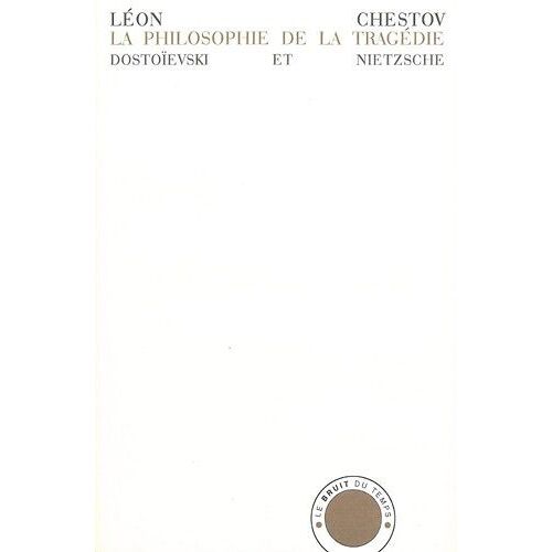 La Philosophie De La Tragédie - Dostoïevski Et Nietzsche
