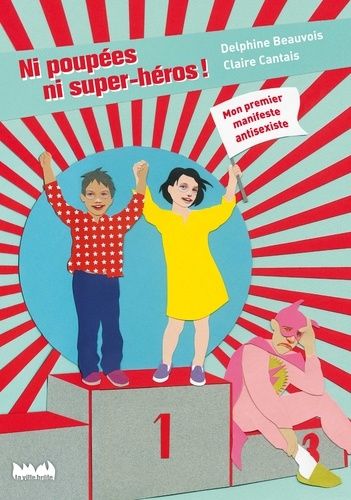 Ni Poupées Ni Super-Héros ! - Mon Premier Manifeste Antisexiste