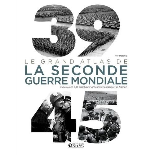 39-45, Le Grand Atlas De La Seconde Guerre Mondiale