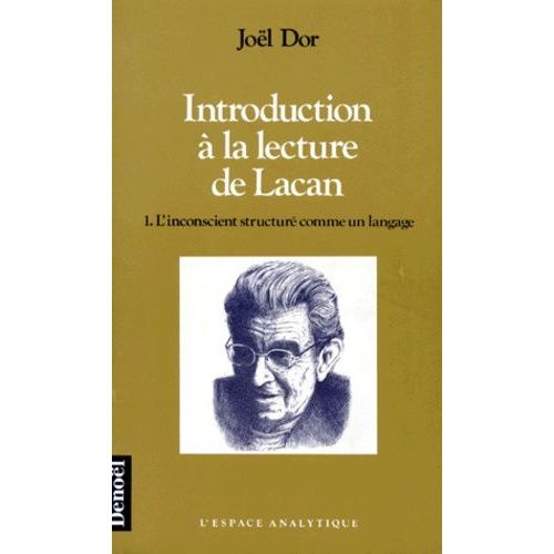 Introduction A La Lecture De Lacan - Tome 1, L'inconscient Structuré Comme Un Langage, 7ème Édition