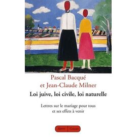 Loi Juive, Loi Civile, Loi Naturelle - Lettres Sur Le Mariage Pour Tous Et Ses Effets À Venir