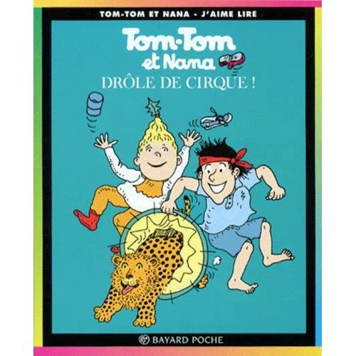 Tom-Tom Et Nana Tome 7 - Drôle De Cirque !