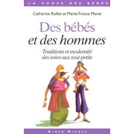 Des Bebes Et Des Hommes - Traditions Et Modernite Des Soins Aux Tout-Petits