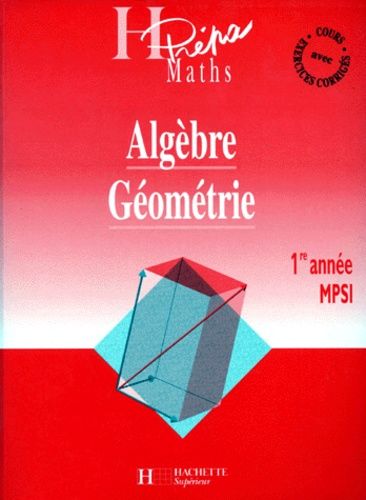 Mathematique 1ere Annee Mpsi Algebre Geometrie - Cours Avec Exercices Corrigés