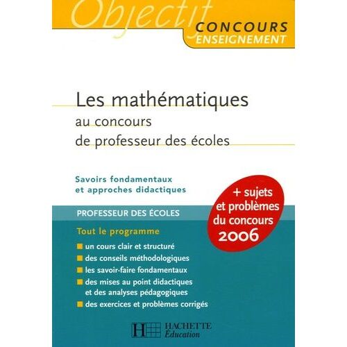 Les Mathématiques Au Concours De Professeur Des Écoles - Savoirs Fondamentaux Et Approches Didactiques