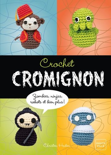 Crochets Cromignon - Zombies, Ninjas, Robots, Et Bien Plus !