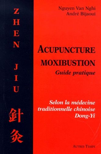 Les Bases Fondamentales De L'acupuncture/Moxibustion Zhen Jiu - Médecine Traditionnelle Chinoise