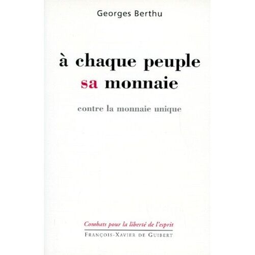 A Chaque Peuple Sa Monnaie - Contre La Monnaie Unique