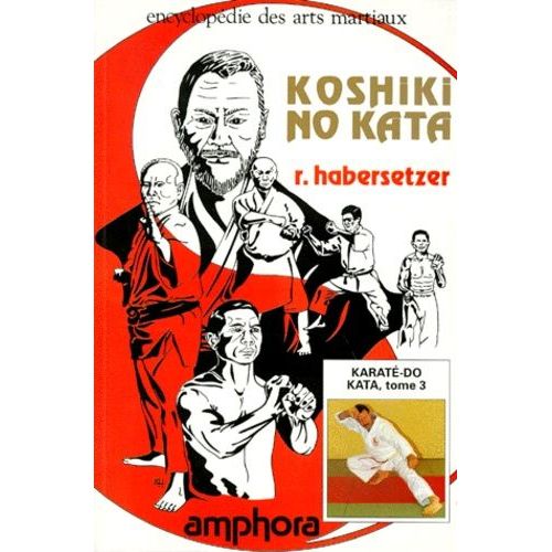 Karate-Do Kata - Tome 3, Koshiki No Kata, Les Formes Anciennes