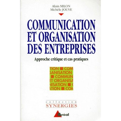 Communication Et Organisation Des Entreprises Bts Communication Des Entreprises 1er Et 2eme Cycles En Communication D'entreprise Grh Et Organisation D'entreprise - Approche Critique Et Cas...