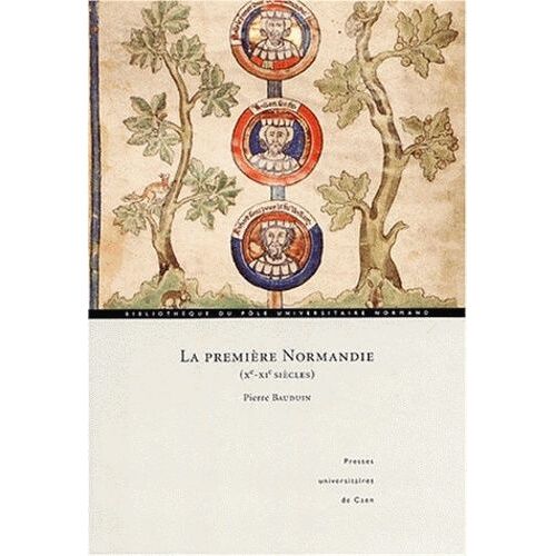 La Première Normandie (Xe-Xie Siècles) - Sur Les Frontières De La Haute Normandie : Identité Et Construction D'une Principauté - Edition 2004