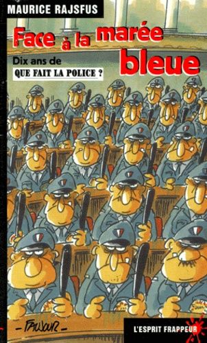 Face À La Marée Bleue - Dix Ans De Que Fait La Police ?