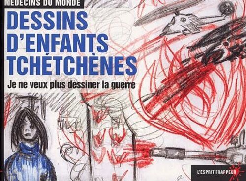 Je Ne Veux Plus Dessiner La Guerre - Dessins D'enfants Tchetchenes