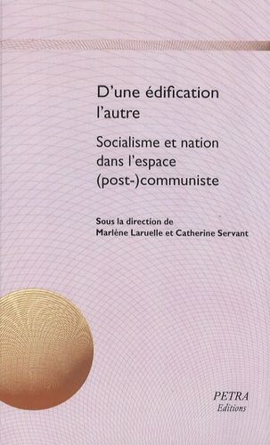 D'une Édification L'autre - Socialisme Et Nation Dans L'espace (Post)-Communiste