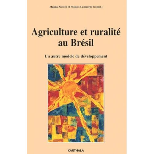 Agriculture Et Ruralité Au Brésil - Un Autre Modèle De Développement