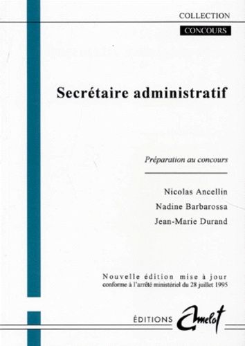 Secretaire Administratif - Préparation Au Concours, Nouvelle Édition Mise À Jour Conforme À L'arrêté Ministériel Du 28 Juillet 1995