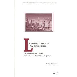 La Philosophie Ismaélienne : Un Ésotérisme Chiite Entre Néoplatonisme Et Gnose