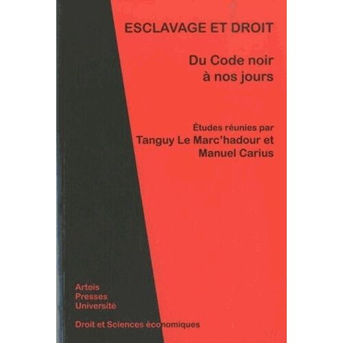 Esclavage Et Droit - Du Code Noir À Nos Jours