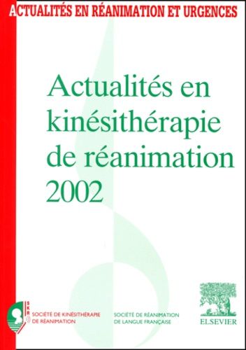 Actualités En Kinésithérapie De Réanimation 2002 - Xvème Congrès De La Société De Kinésithérapie De Réanimation