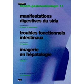 Progres En Hepato-Gastroenterologie - Tome 11, Manifestations Digestives Du Sida, Troubles Fonctionnels Intestinaux, Imagerie En Hépatologie