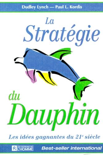 La Stratégie Du Dauphin - Les Idées Gagnantes Du 21e Siècle