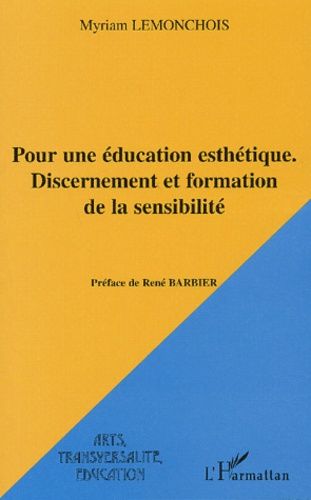 Pour Une Éducation Esthétique - Discernement Et Formation De La Sensibilité