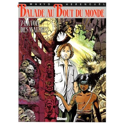 Balade Au Bout Du Monde - Tome 7 - La Voix Des Maîtres