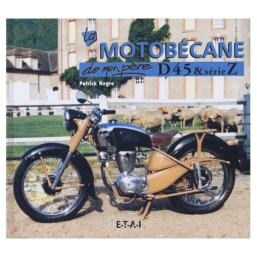 La Motobécane De Mon Père - D45 & Série Z