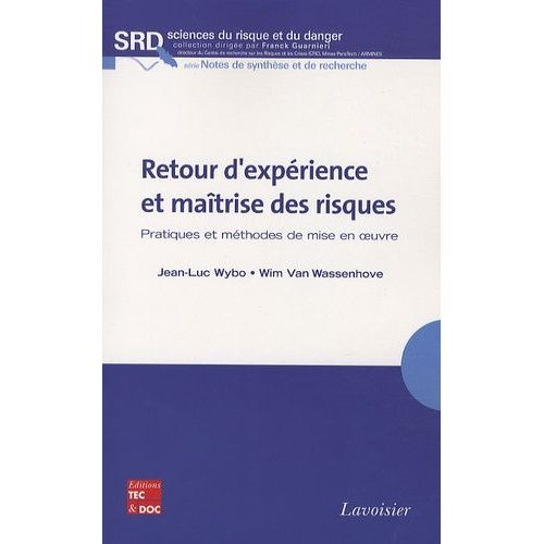 Retour D'experience Et Maîtrise Des Risques - Pratiques Et Méthodes De Mise En Oeuvre
