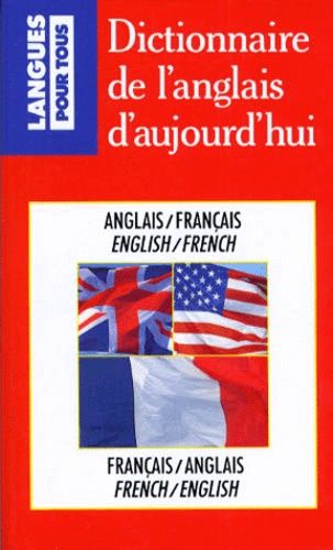 Dictionnaire De L'anglais D'aujourd'hui - Anglais/Français-Français/Anglais