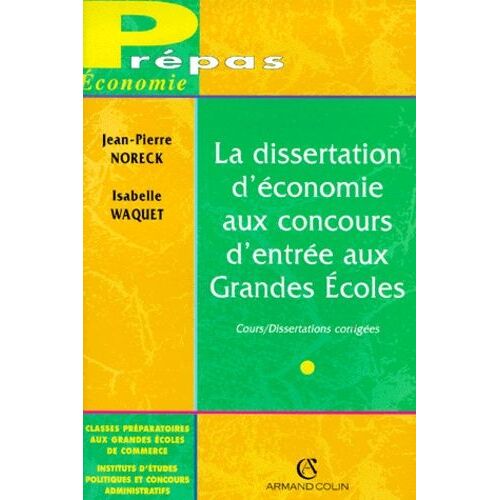 La Dissertation D'economie Aux Concours D'entree Aux Grandes Ecoles - Cours, Dissertations Corrigées