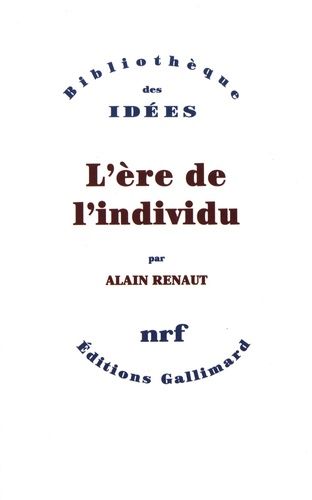 L'ère De L'individu - Contribution À Une Histoire De La Subjectivité
