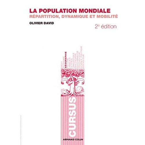 La Population Mondiale - Répartition, Dynamique Et Mobilité