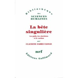 La Bête Singulière - Les Juifs, Les Chrétiens Et Le Cochon